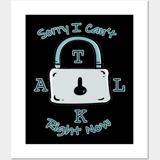 Sorry I Can't Talk Right Now Funny Idea With Lock Background Posters and Art